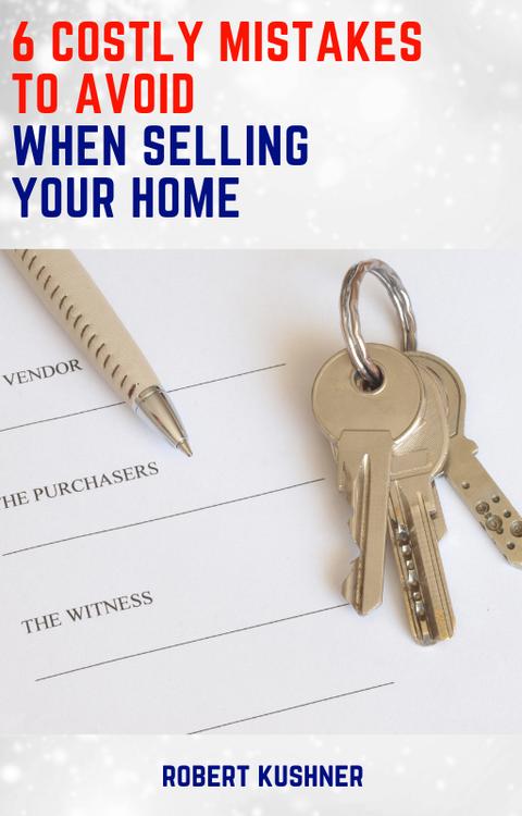 6 costly mistakes to aviod when selling your home